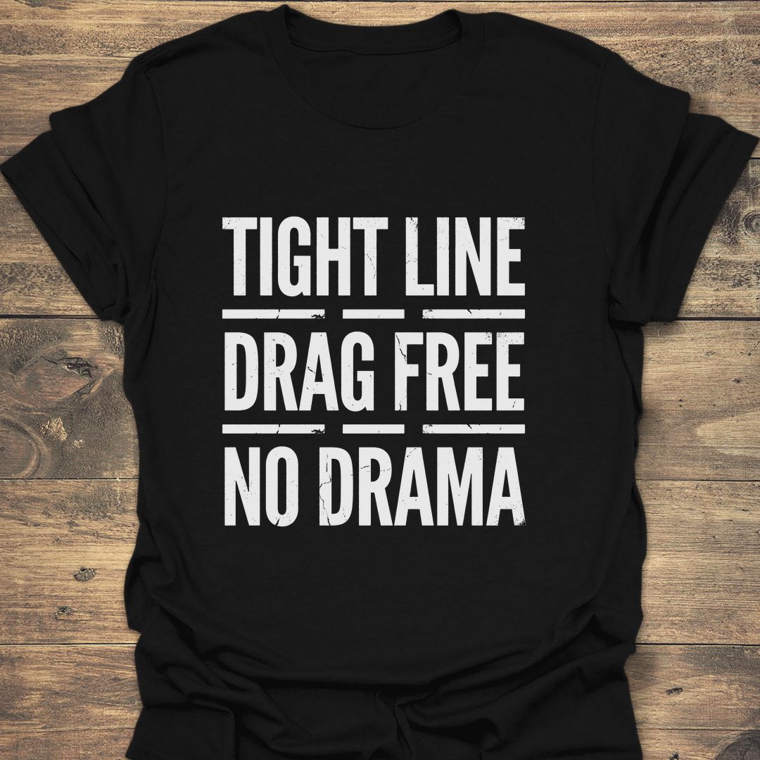Tight Line Drag Free No - Black t-shirt