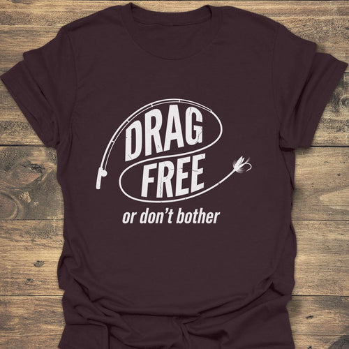 Drag Free Or Don't Bother - Dark Chocolate t-shirt