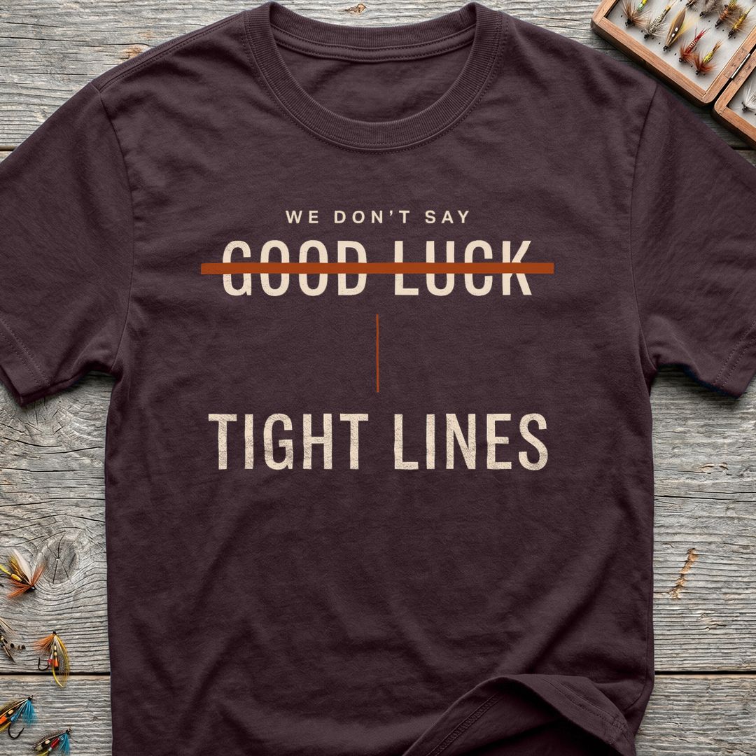 We Don't Say Good Luck - Dark Chocolate t-shirt