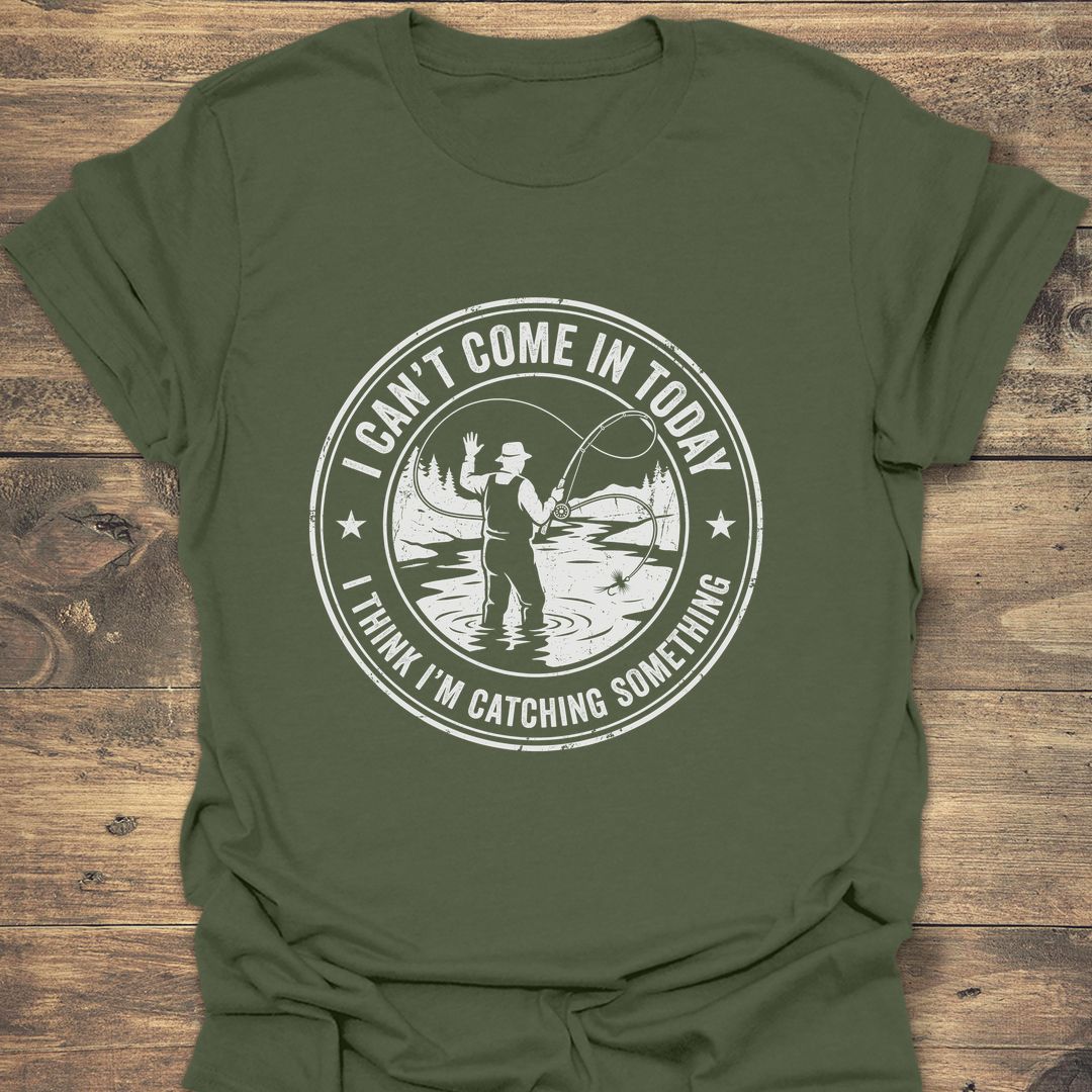 Catching Something Today - Military Green t-shirt