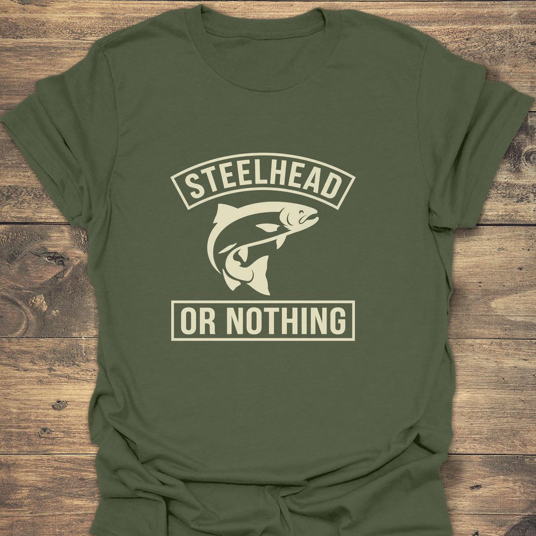 Steelhead Or Nothing - Military Green t-shirt