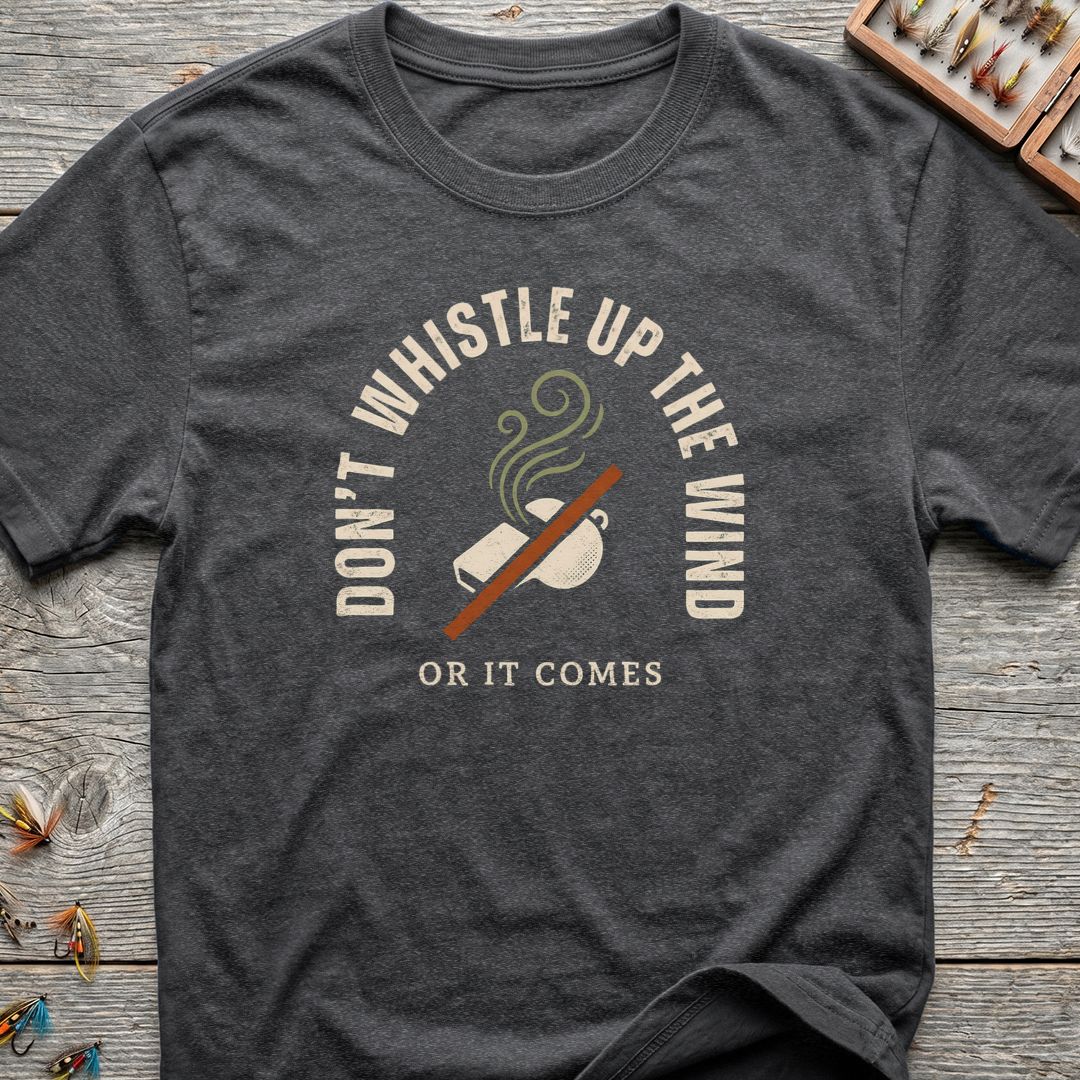 Don't Whistle Up The Wind - Dark Heather t-shirt