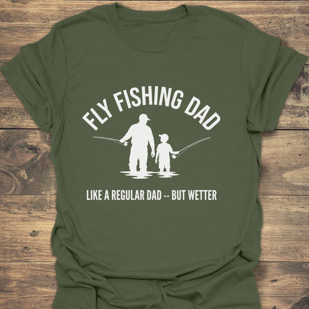 Fly Fishing Dad But Wetter - Military Green t-shirt