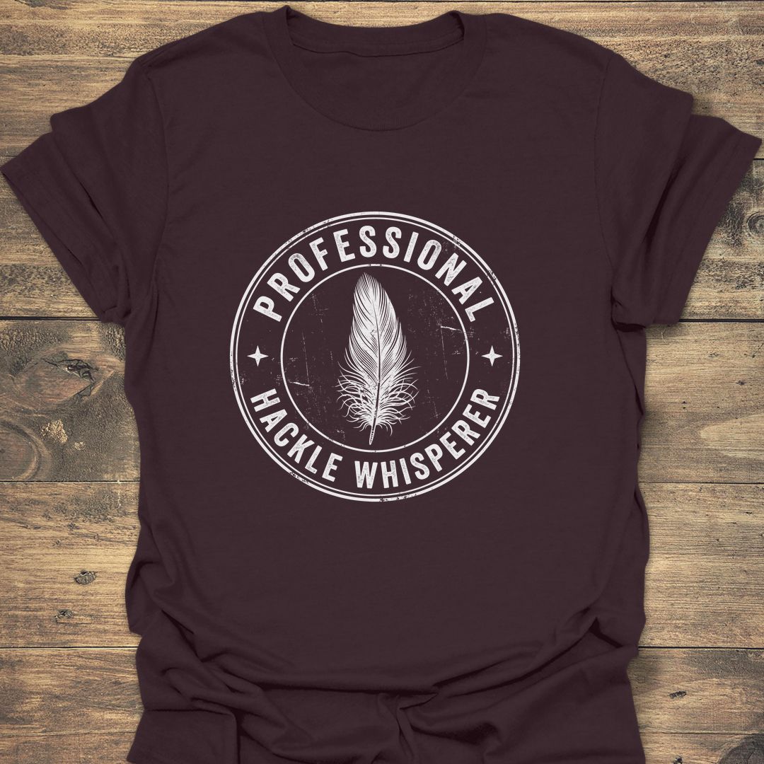 Professional Hackle Whisperer - Dark Chocolate t-shirt