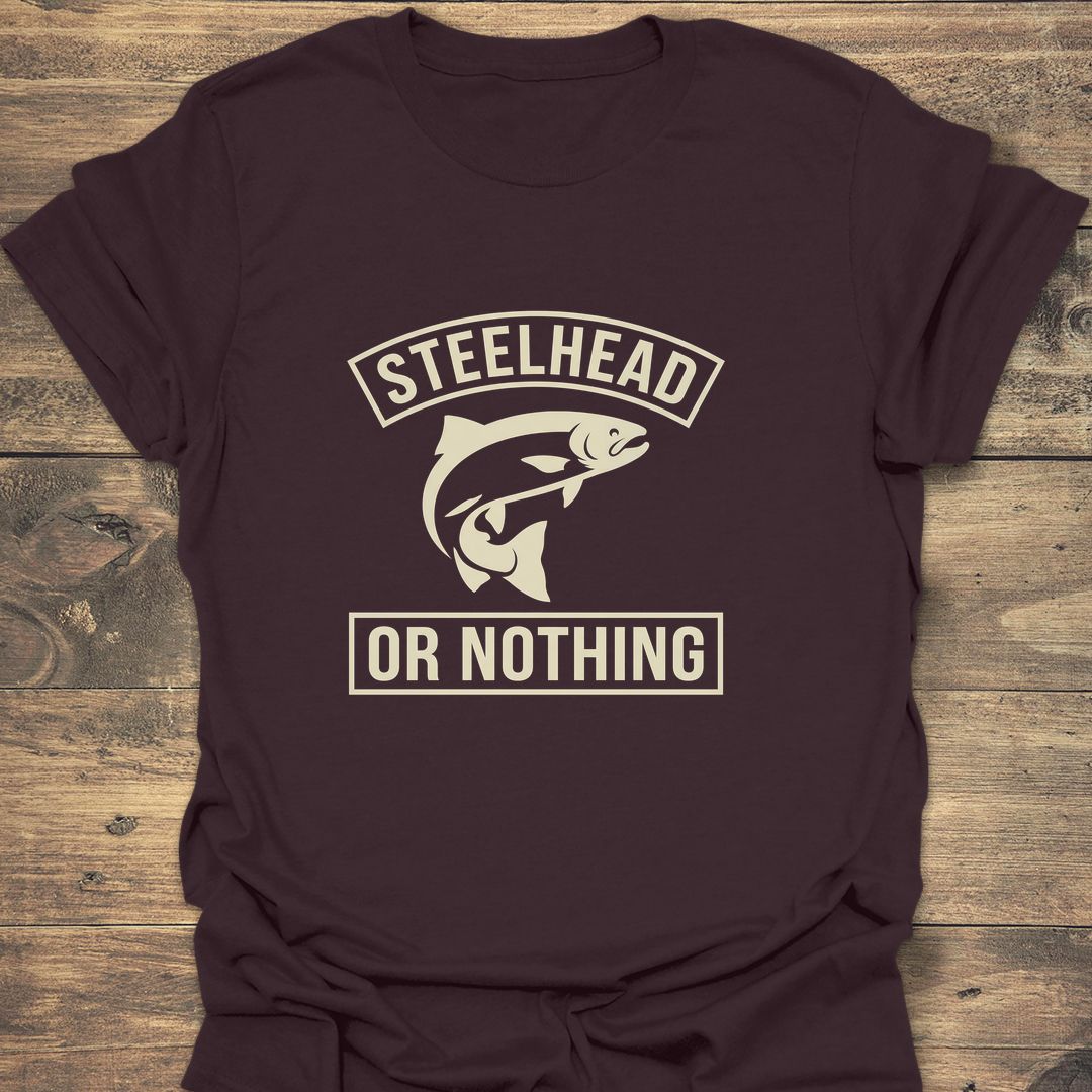 Steelhead Or Nothing - Dark Chocolate t-shirt