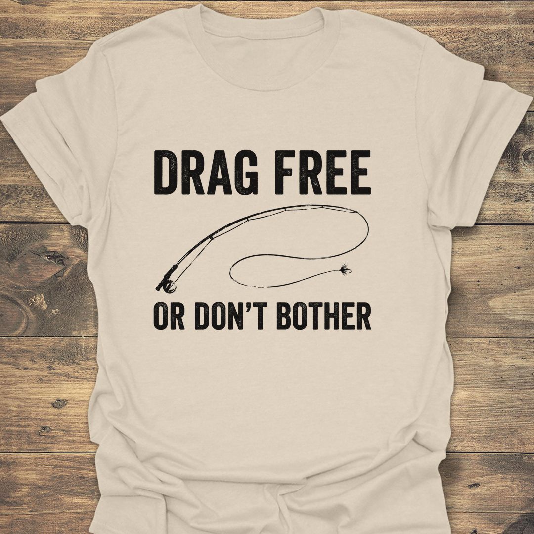 Drag Free Or Don't Bother - Natural t-shirt