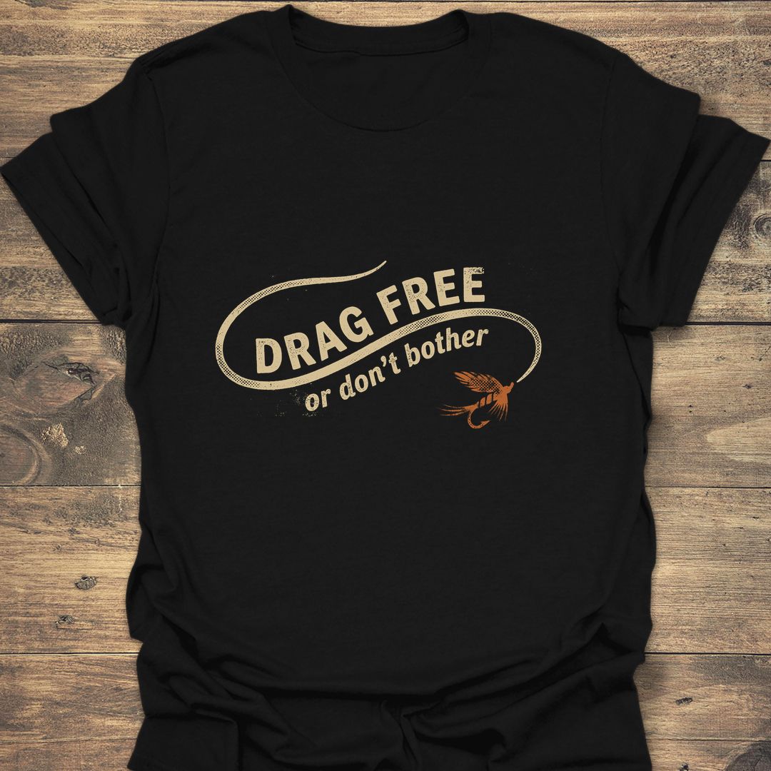 Drag Free Or Don't Bother - Black t-shirt