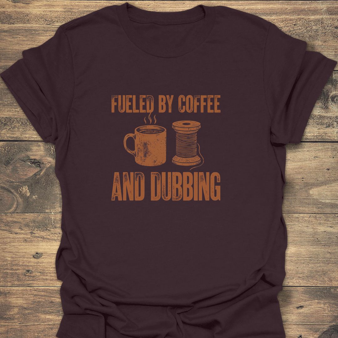 Fueled By Coffee And Dubbing - Dark Chocolate t-shirt