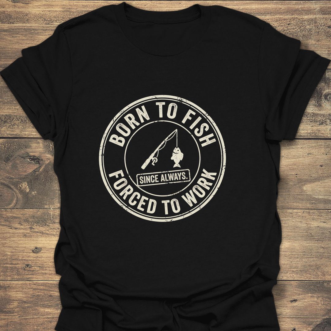 Born To Fish Forced To - Black t-shirt
