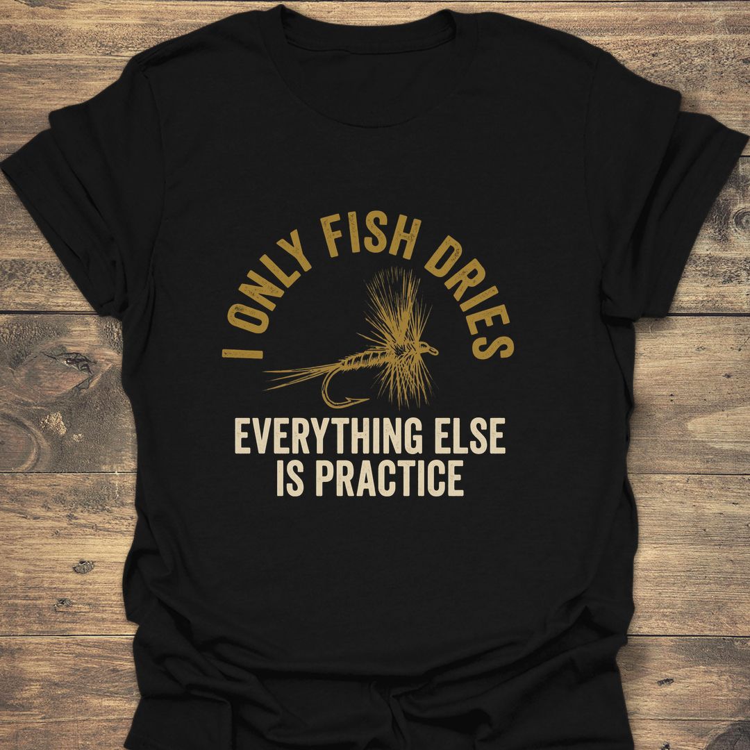 I Only Fish Dries - Black t-shirt