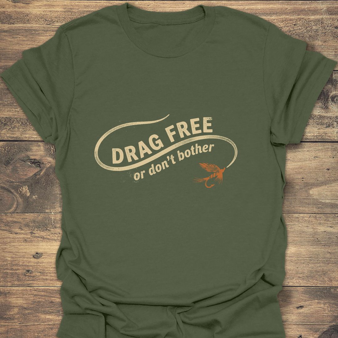 Drag Free Or Don't Bother - Military Green t-shirt