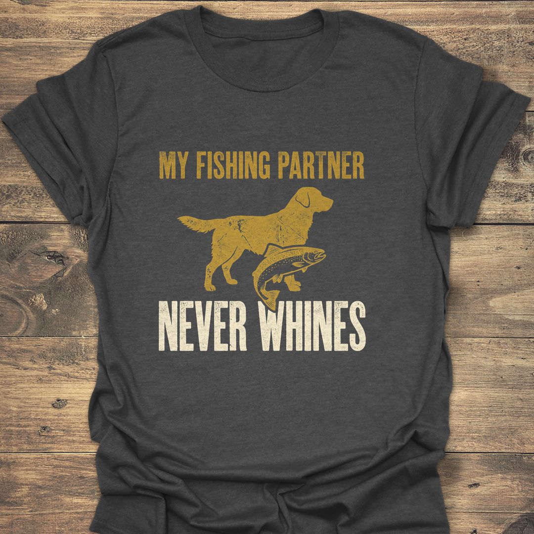My Fishing Partner Never Whines - Dark Heather t-shirt