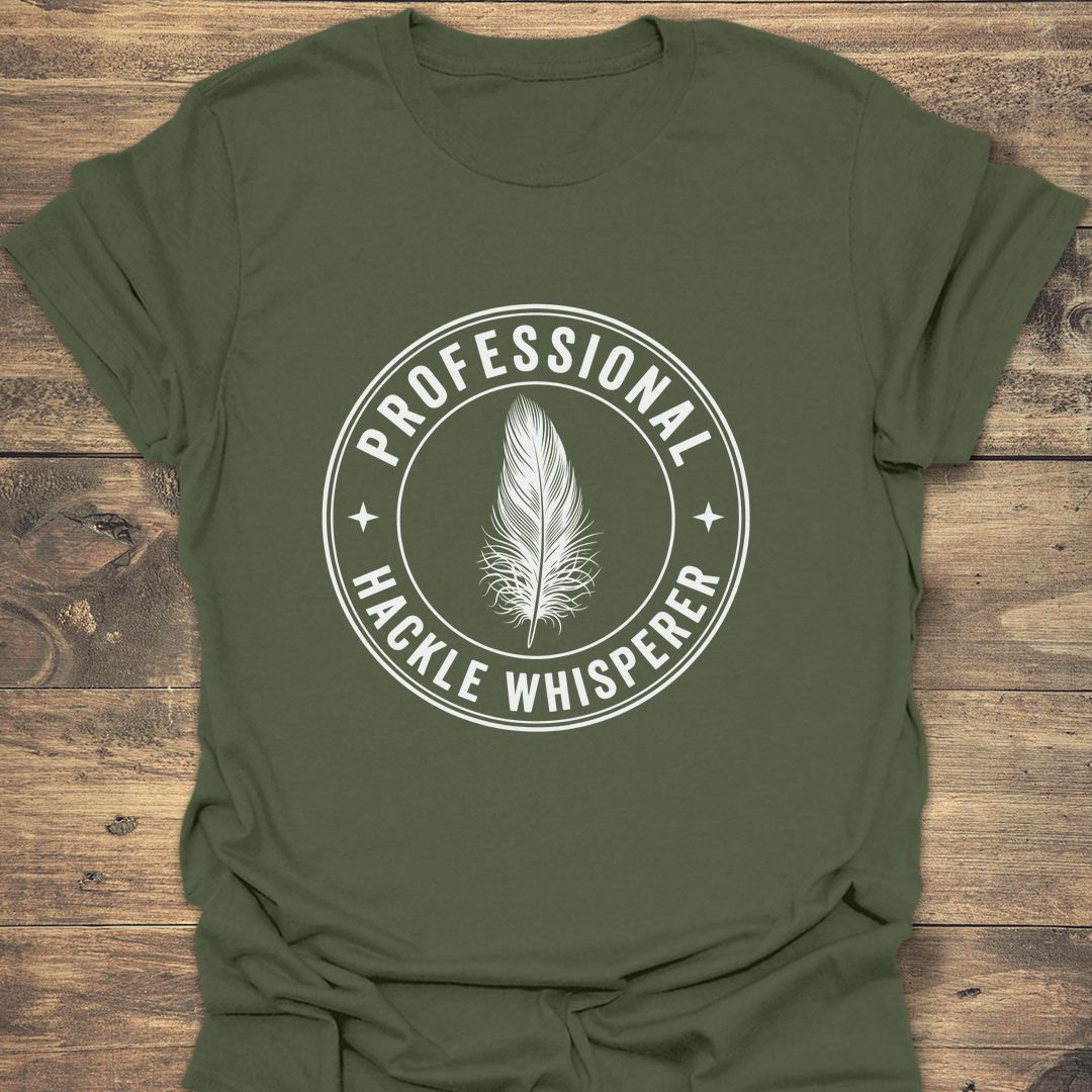 Professional Hackle Whisperer - Military Green t-shirt