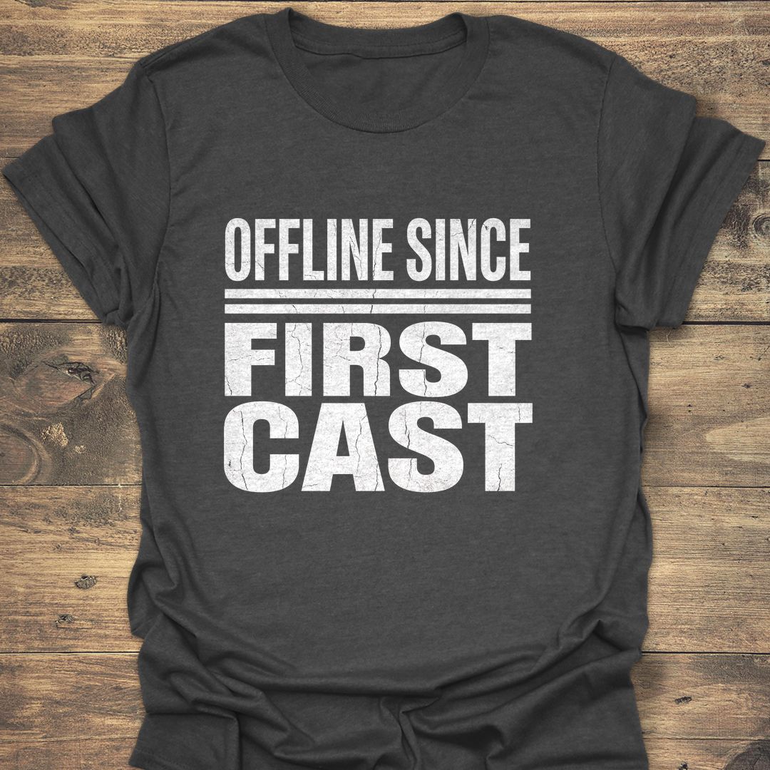 Offline Since First Cast - Dark Heather t-shirt