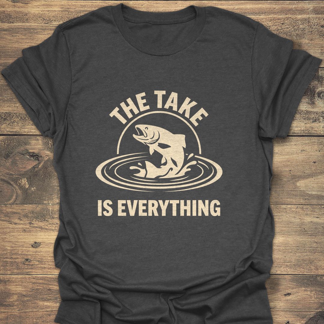 The Take Is Everything - Dark Heather t-shirt