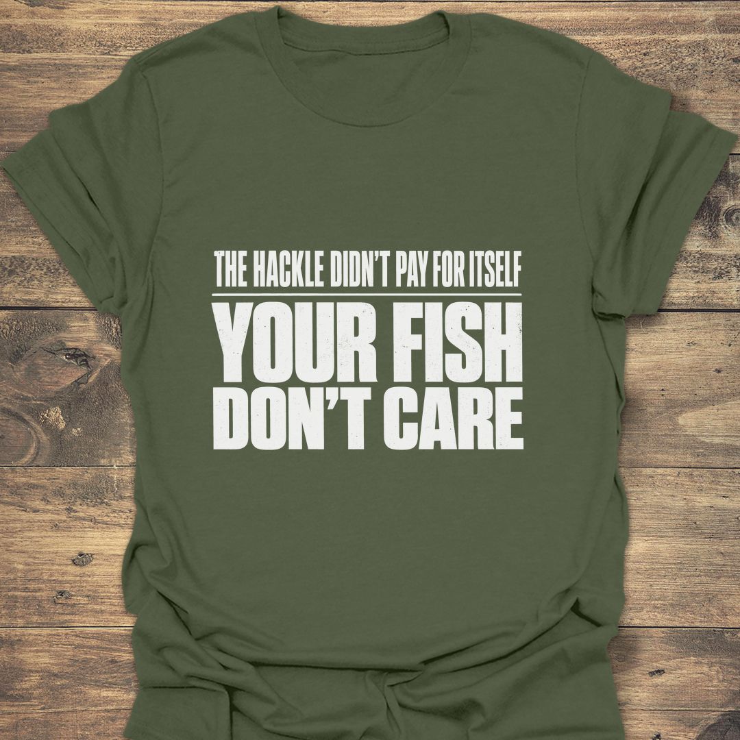 Your Fish Don't Care - Military Green t-shirt