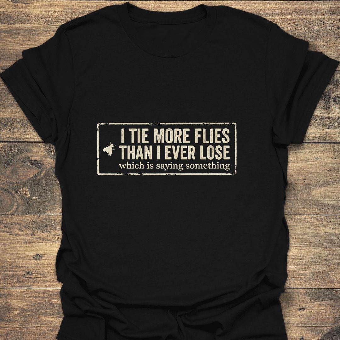 Tie More Flies Than I Ever Lose - Black t-shirt