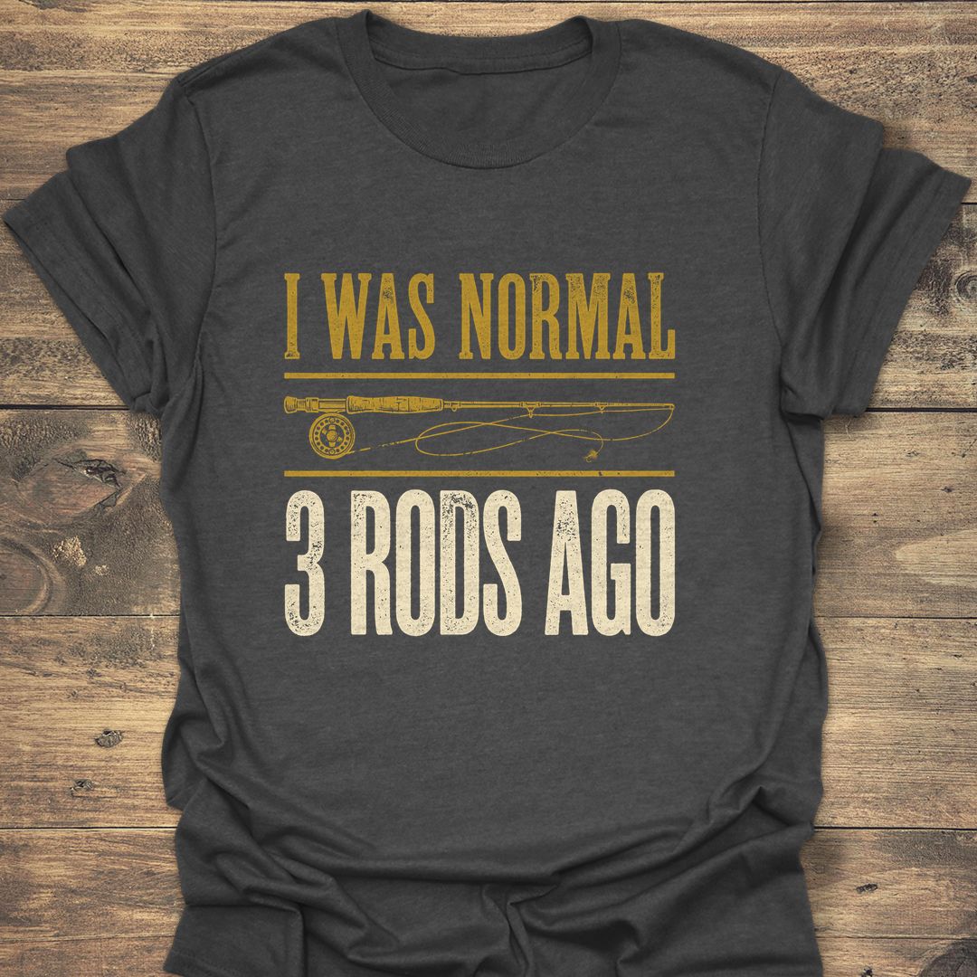 I Was Normal 3 Rods Ago - Dark Heather t-shirt