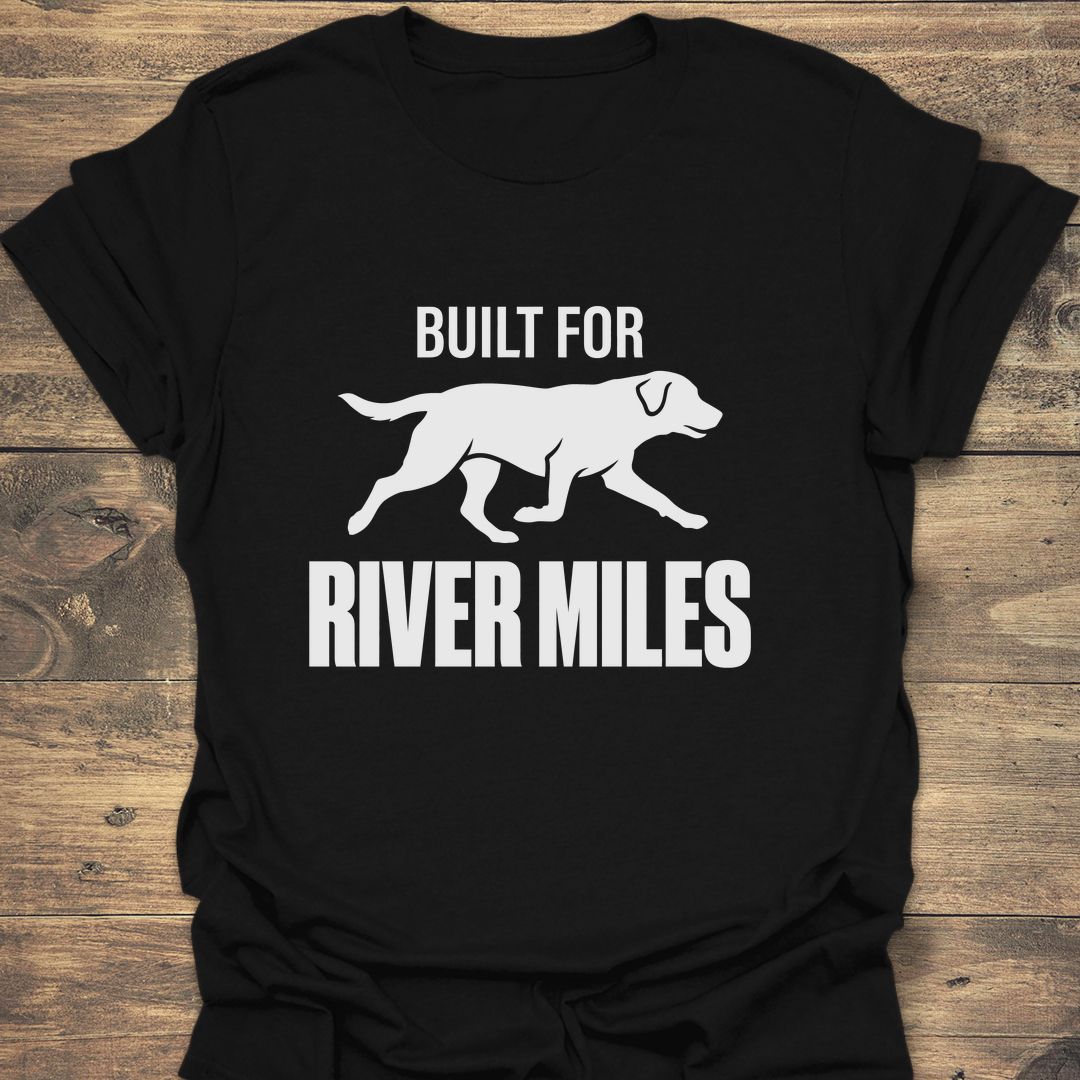 Built For River Miles - Black t-shirt