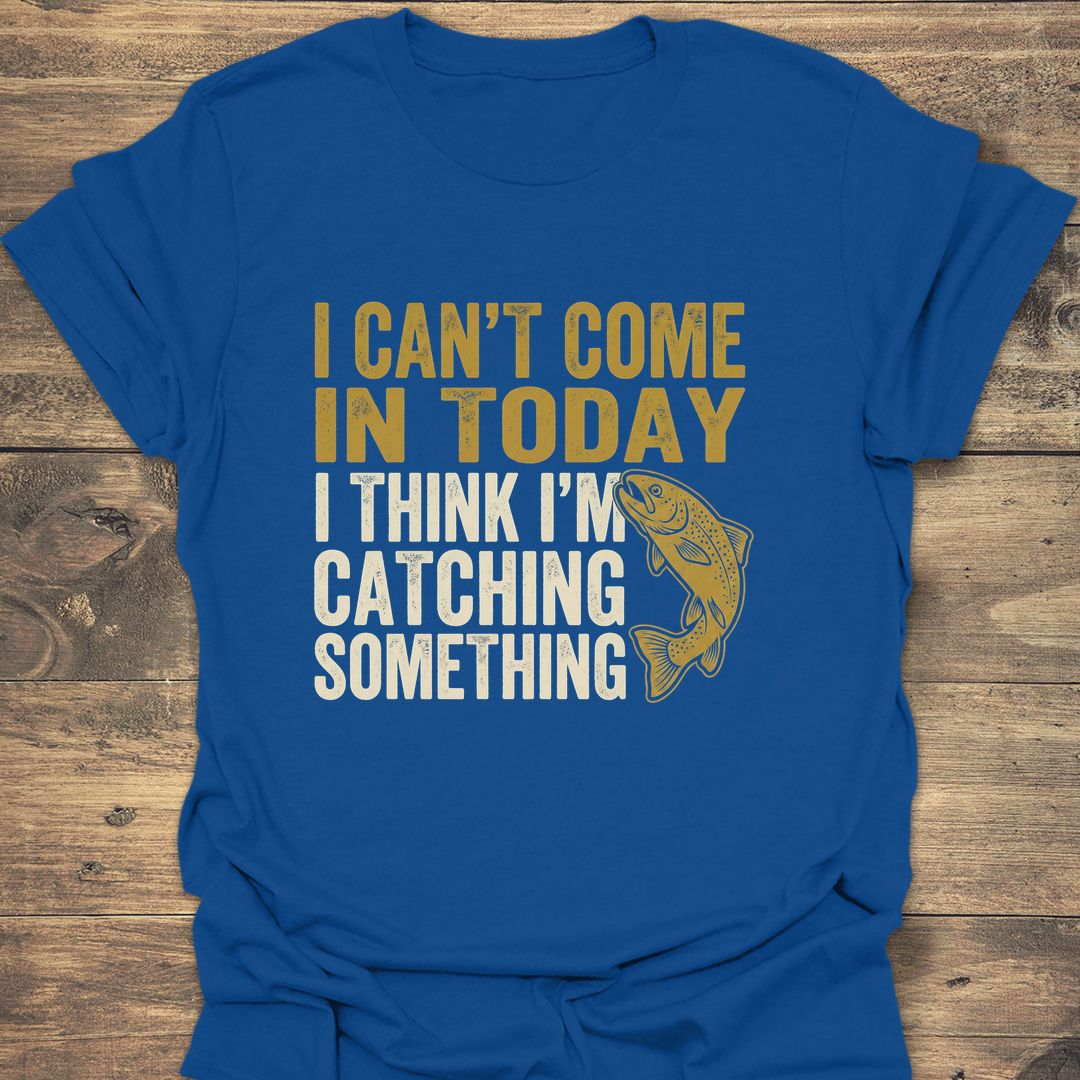 Catching Something Today - Royal t-shirt