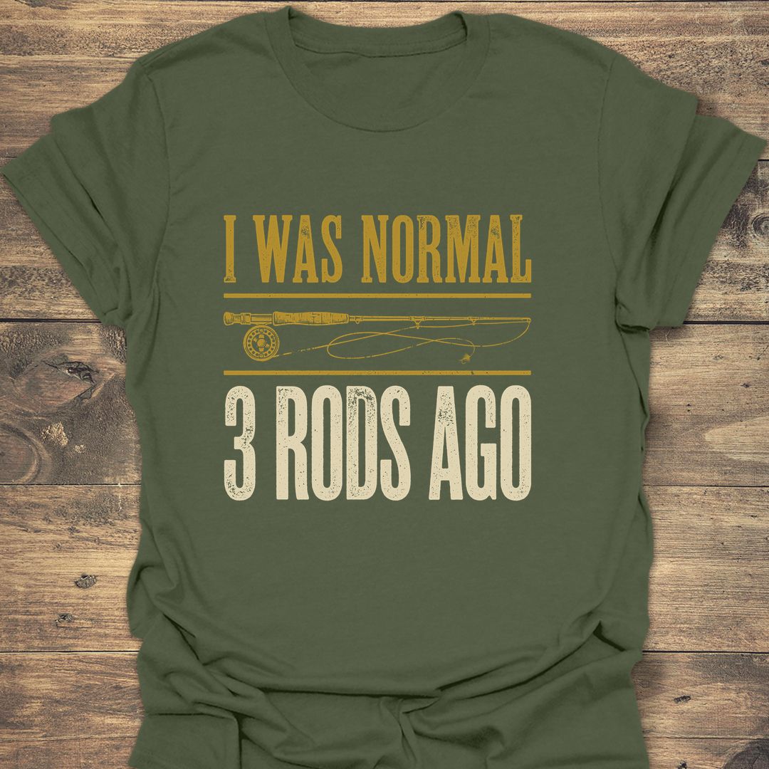 I Was Normal 3 Rods Ago - Military Green t-shirt