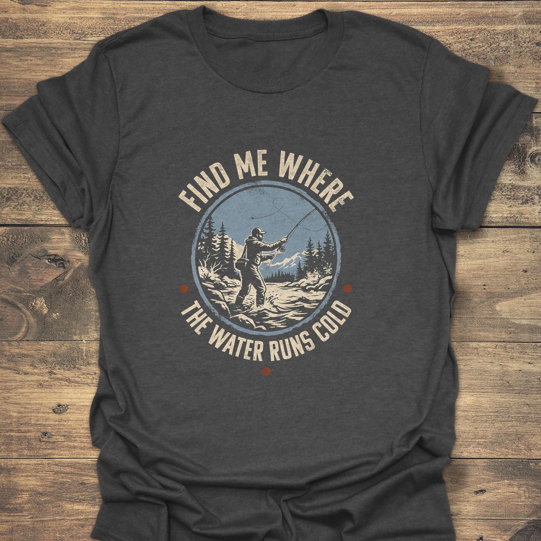 Where The Water Runs Cold - Dark Heather t-shirt