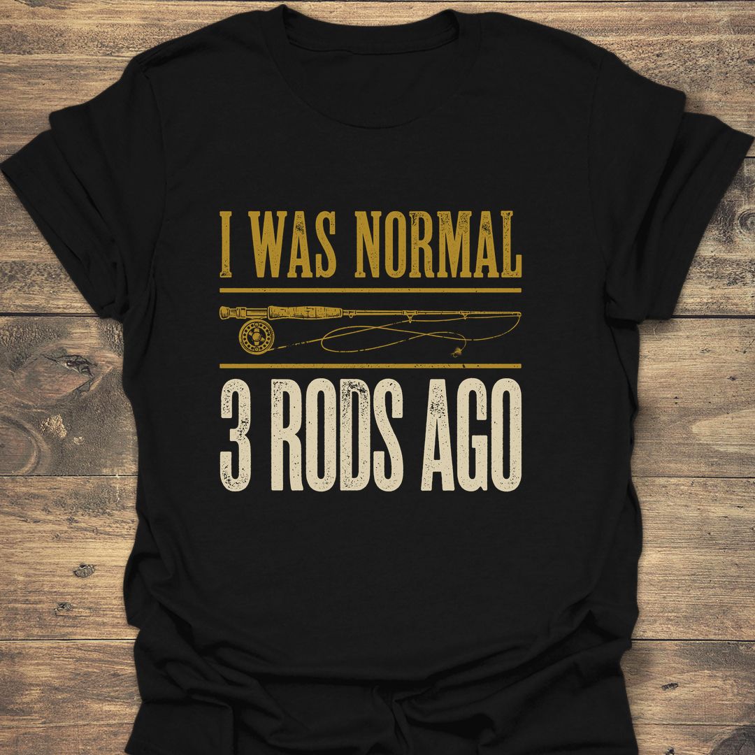 I Was Normal 3 Rods Ago - Black t-shirt