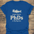 Fish Have PhDs In Fly - Royal t-shirt