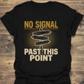 No Signal Past This Point - Black t-shirt