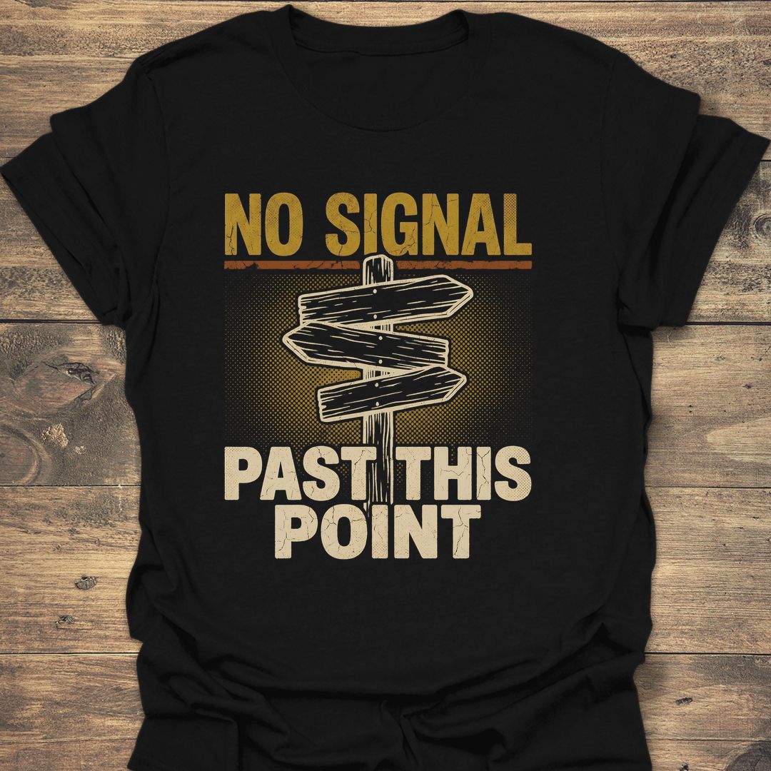 No Signal Past This Point - Black t-shirt