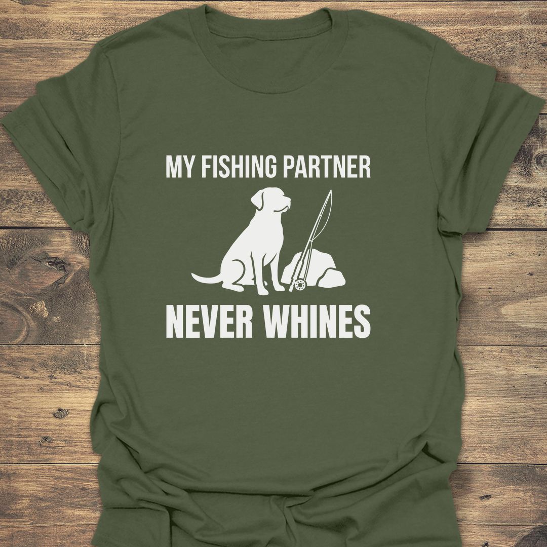 My Fishing Partner Never Whines - Military Green t-shirt