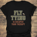 Fly Tying Cheaper Than Therapy - Black t-shirt