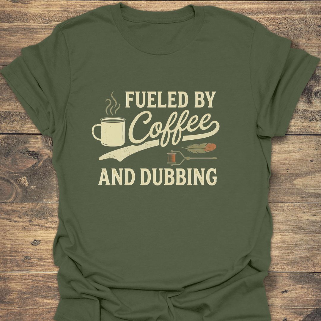 Fueled by Coffee and Dubbing - Military Green t-shirt