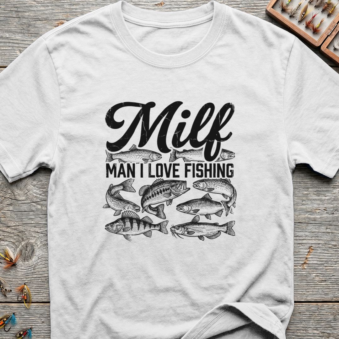 Milf Man I Love Fishing - White t-shirt