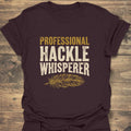 Professional Hackle Whisperer - Dark Chocolate t-shirt