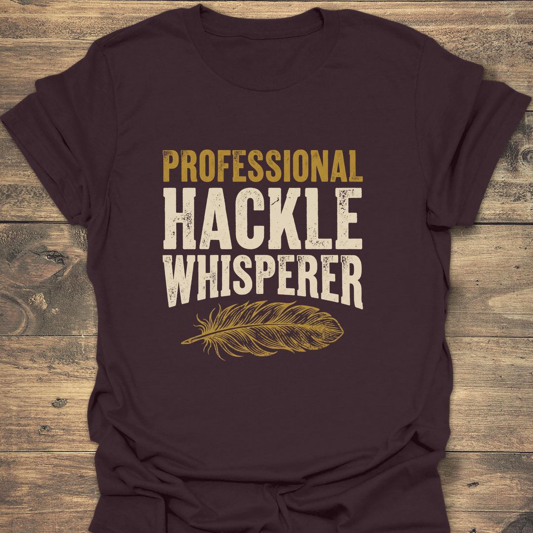 Professional Hackle Whisperer - Dark Chocolate t-shirt