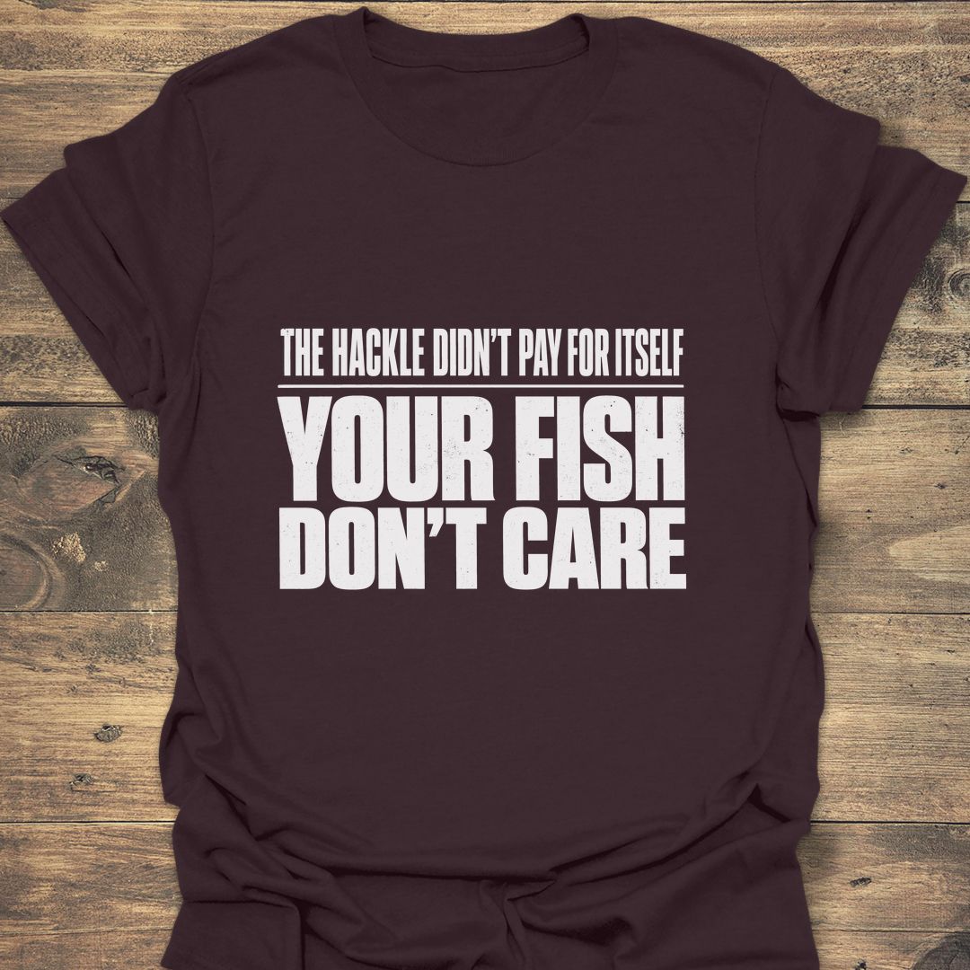 Your Fish Don't Care - Dark Chocolate t-shirt