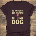 Rather Be Fly Fishing With - Dark Chocolate t-shirt