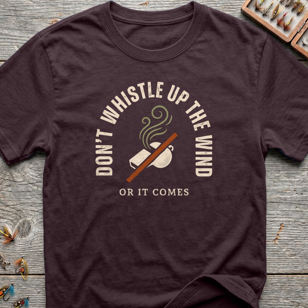 Don't Whistle Up The Wind - Dark Chocolate t-shirt