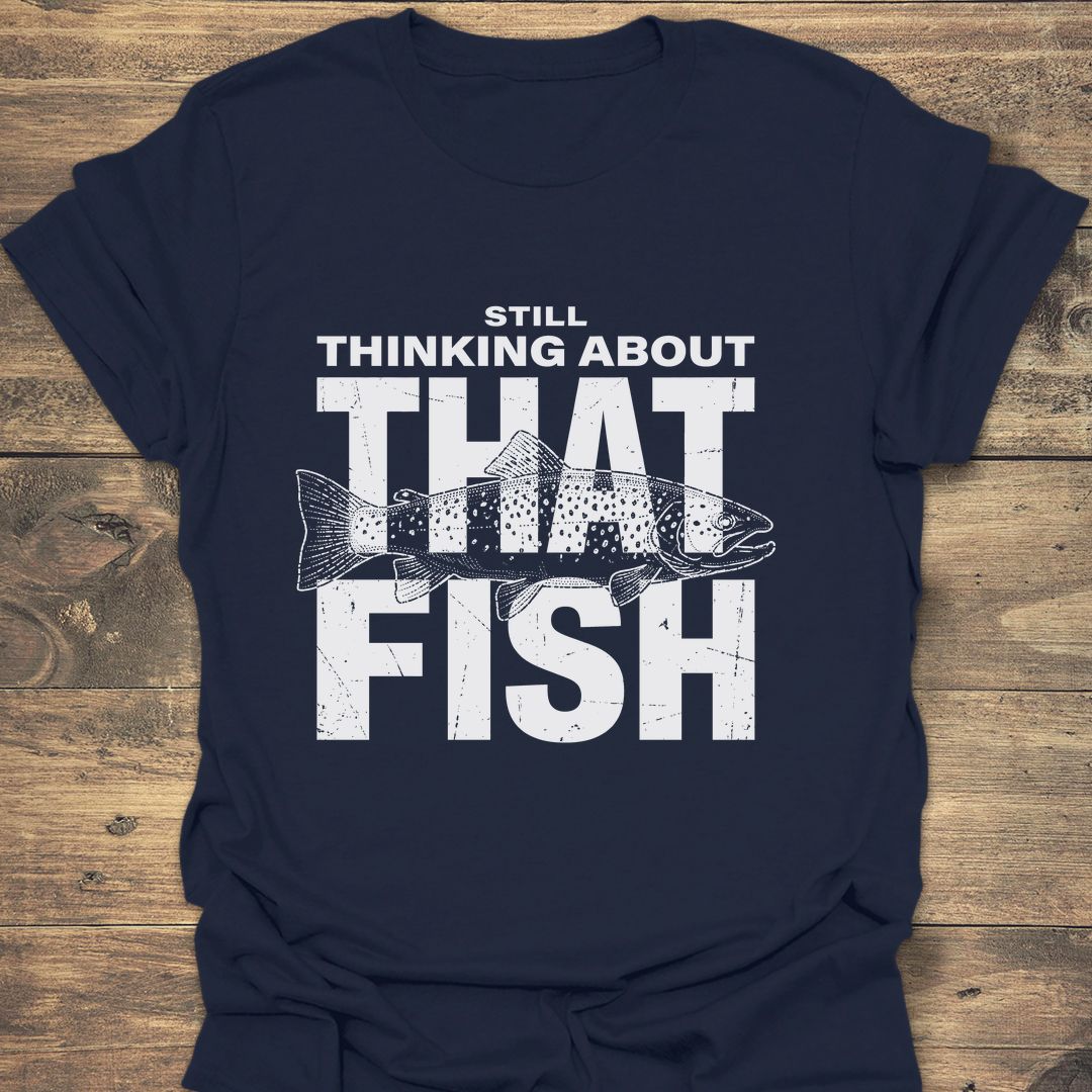 Still Thinking About That Fish - Navy t-shirt