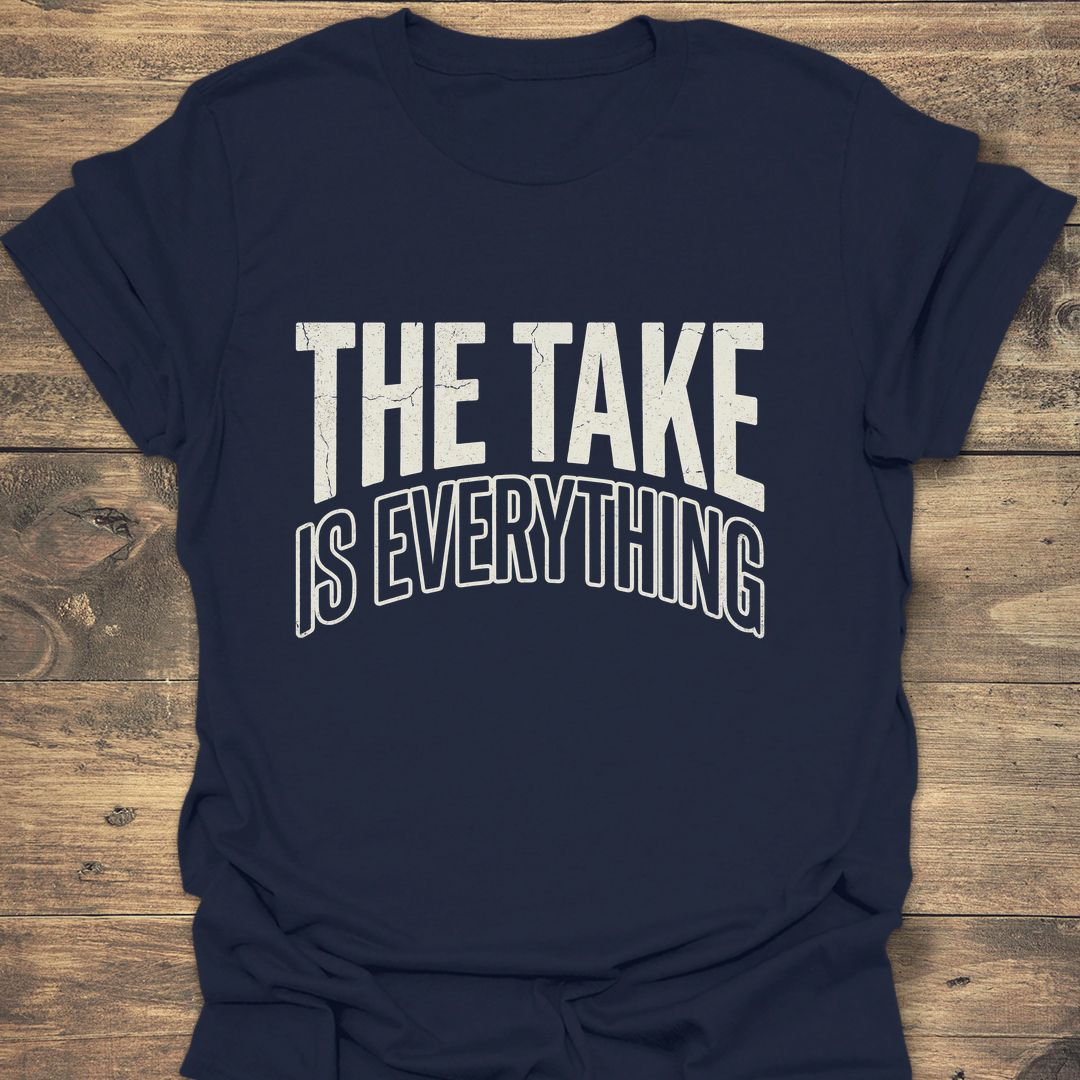 The Take Is Everything - Navy t-shirt
