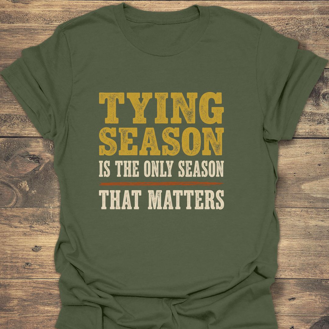 Tying Season Only Season - Military Green t-shirt