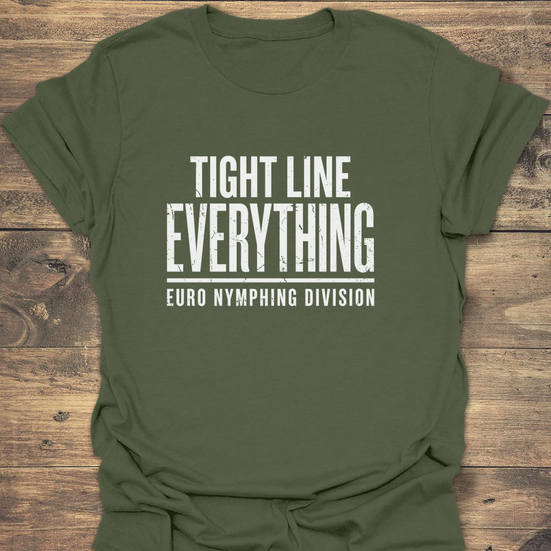 Tight Line Everything - Military Green t-shirt