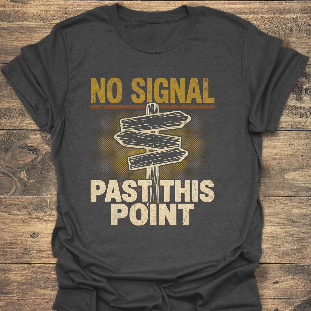 No Signal Past This Point - Dark Heather t-shirt