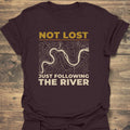 Not Lost Following The River - Dark Chocolate t-shirt