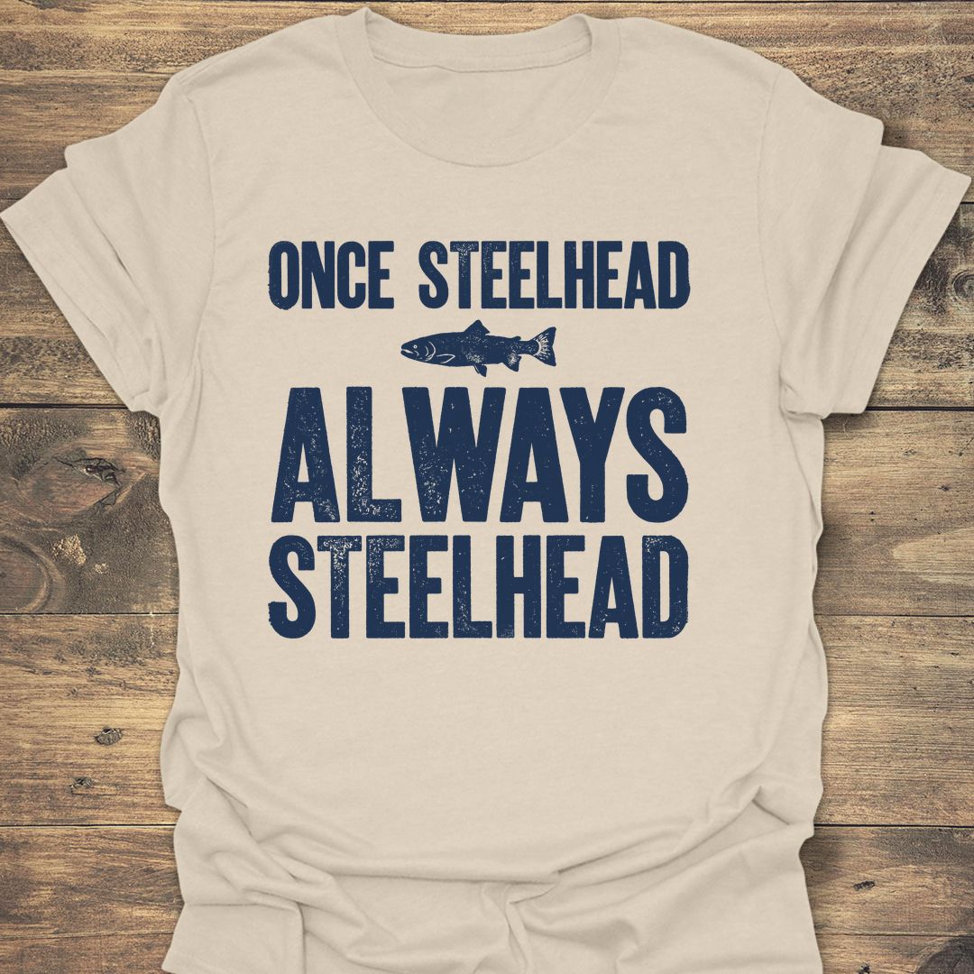 Once Steelhead Always Steelhead - Natural t-shirt