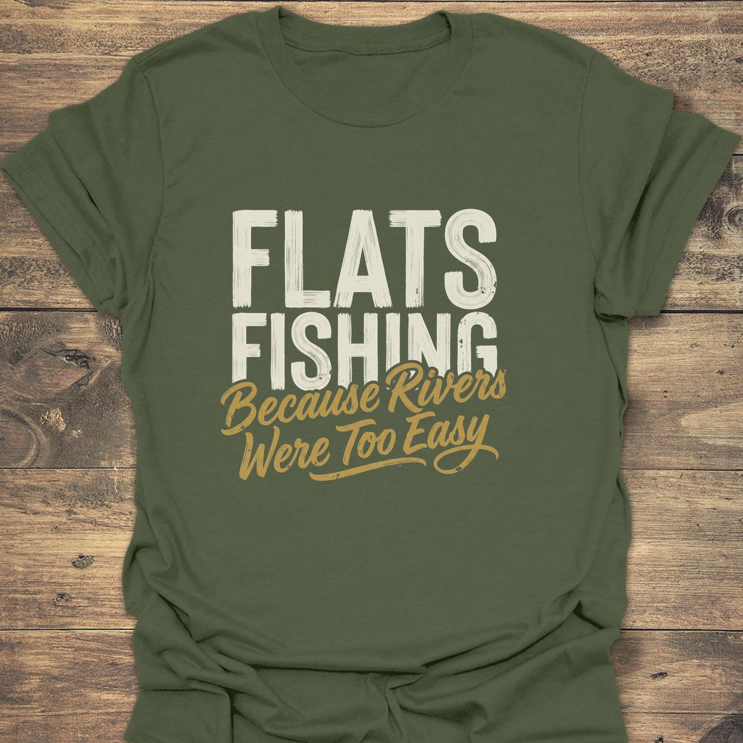 Flats Fishing Rivers Too Easy - Military Green t-shirt