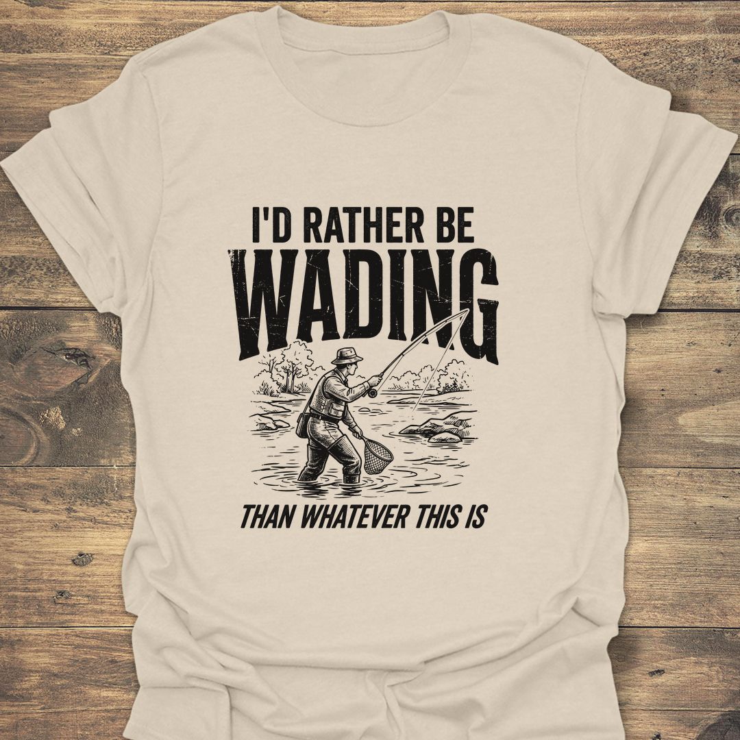 I'd Rather Be Wading - Natural t-shirt