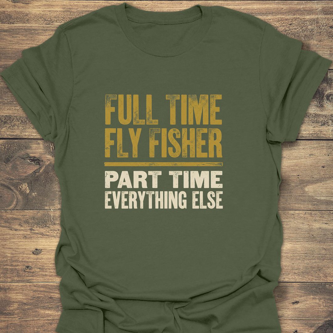 Full Time Fly Fisher - Military Green t-shirt