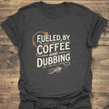 Fueled By Coffee And Dubbing - Dark Heather t-shirt